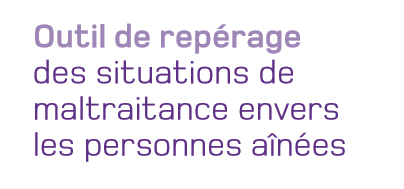 Outil de repérage des situations de maltraitance envers les personnes aînées