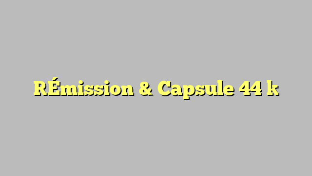 [Émission & Capsule 44 ]